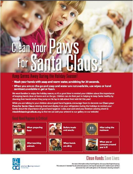 Clean Your Paws for Santa Claus Download your copy then color, scan and send your finished coloring sheet to nbock@cleaninginstitute.org so that we can add it to our art gallery!